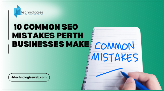 10 Common SEO Mistakes Perth Businesses Make