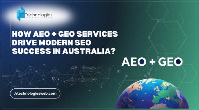 How AEO + GEO Services Drive Modern SEO Success in Australia