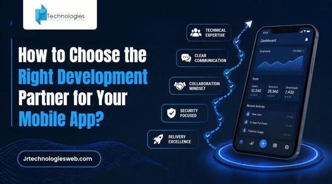 How to Choose the Right Development Partner for Your Mobile App?